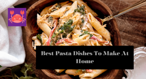 Best Pasta Dishes To Make At Home