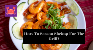 How To Season Shrimp For The Grill?